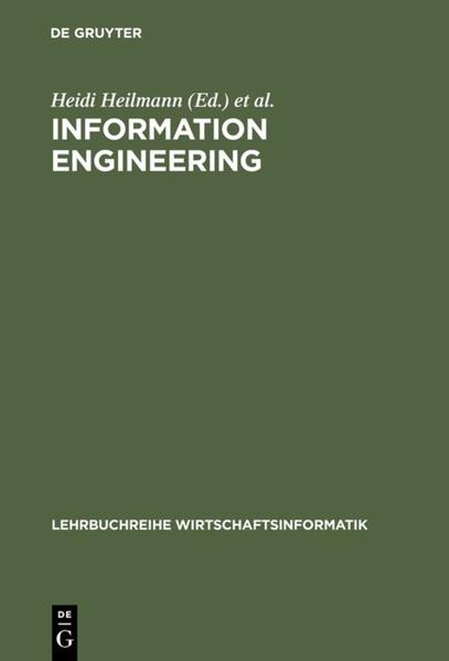 Information Engineering : Wirtschaftsinformatik im Schnittpunkt von Wirtschafts-, Sozial- und Ingenieurwissenschaften. hrsg. von Heidi Heilmann . - Heilmann, Heidi, Lutz J. Heinrich und Friedrich Roithmayr