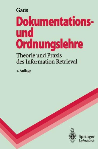 Dokumentations- und Ordnungslehre: Theorie und Praxis des Information Retrieval (Springer-Lehrbuch) - Gaus, Wilhelm
