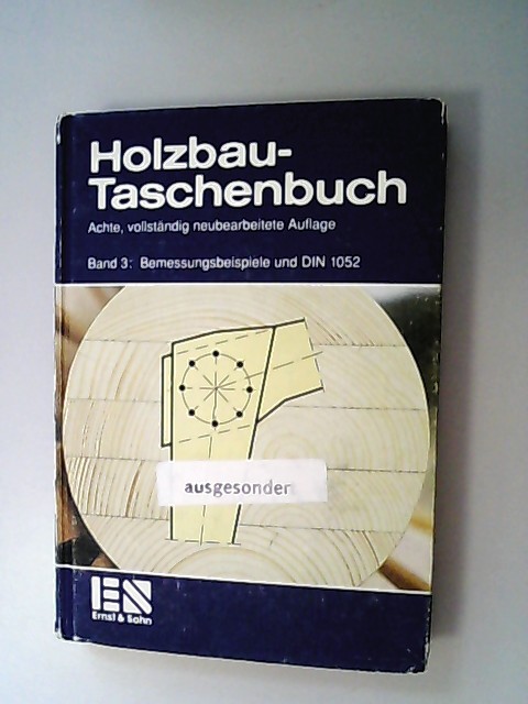 Holzbau-Taschenbuch. Band 3: Bemessungsbeispiele und DIN 1052. - Scheer, Claus (Herausgeber),