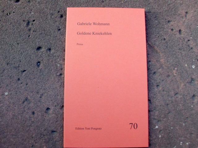 Goldene Kniekehlen. Prosa. Limitierte und nummerierte Ausgabe auf Bütten mit Signatur von Gabriele Wohmann! - Wohmann, Gabriele