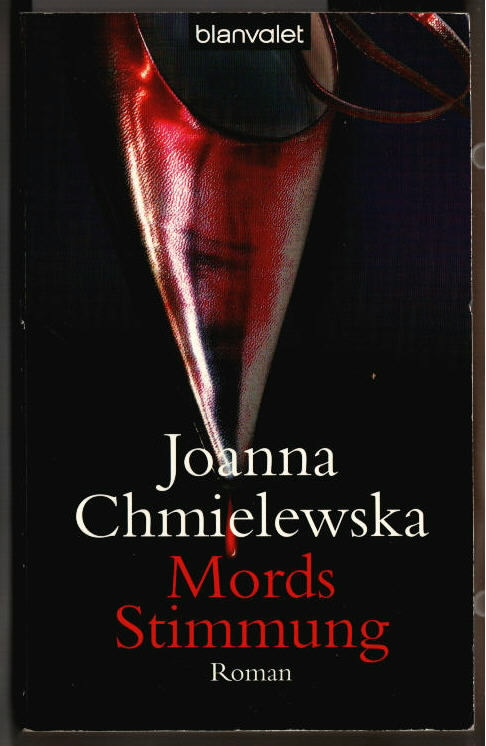 Mords-Stimmung : Roman. Joanna Chmielewska. Aus dem Poln. von Agnieska Grzybkowska / Blanvalet ; 36240. - Chmielewska, Joanna