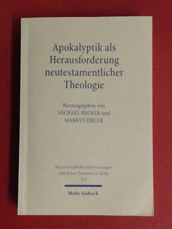 Apokalyptik als Herausforderung neutestamentlicher Theologie. Band 214 aus der Reihe 