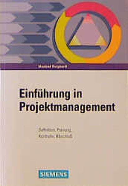 Einführung in Projektmanagement: Definition, Planung, Kontrolle, Abschluss - Burghardt, Manfred