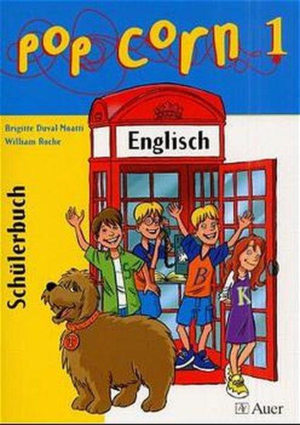 Popcorn. Ein Englischlehrwerk für die Grundschule in zwei Teilen: Popcorn, Bd.1, Schülerbuch - Duval-Moatti, Brigitte und William Roche
