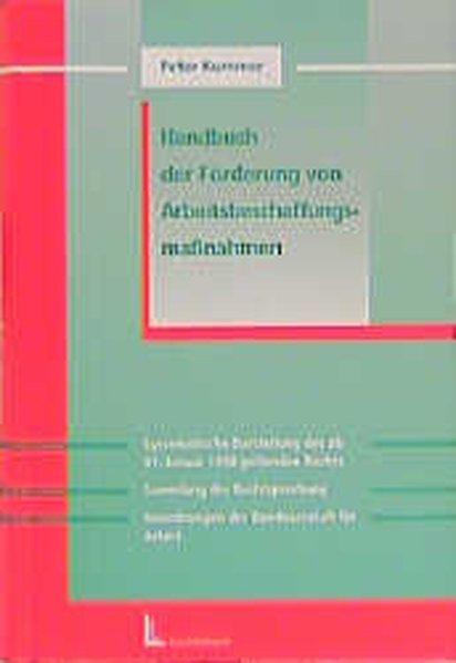 Handbuch der Förderung von Arbeitsbeschaffungsmassnahmen: Eine systematische Darstellung des ab 01. Januar 1998 geltenden Rechts. Sammlung der und Anordnungen der Bundesanstalt für Arbeit - Kummer, Peter