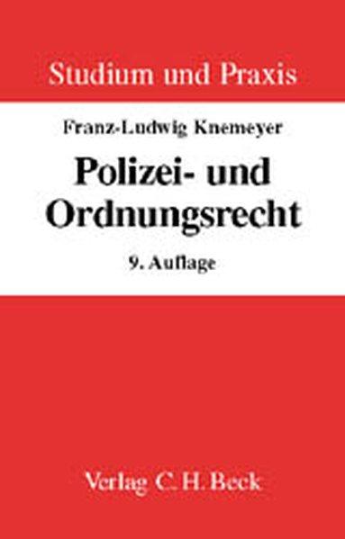 Polizei- und Ordnungsrecht: Lehr- und Arbeitsbuch mit Anleitungen für die Klausur. Systematik des Polizeirechts - Knemeyer, Franz-Ludwig