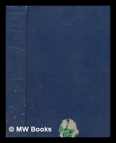 Margaret Fell, mother of Quakerism by Ross, Isabel: (1949) First ...