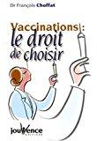 Vaccinations : Le Droit De Choisir - François Choffat