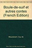 Boule-de-suif et autres contes - Maupassant, Guy De