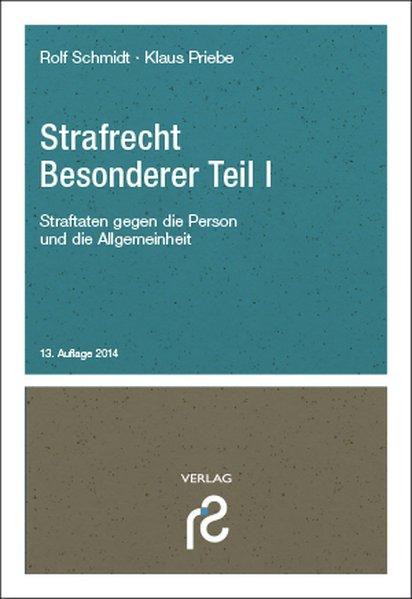 Strafrecht Besonderer Teil I: Straftaten gegen die Person und die Allgemeinheit - Schmidt, Rolf