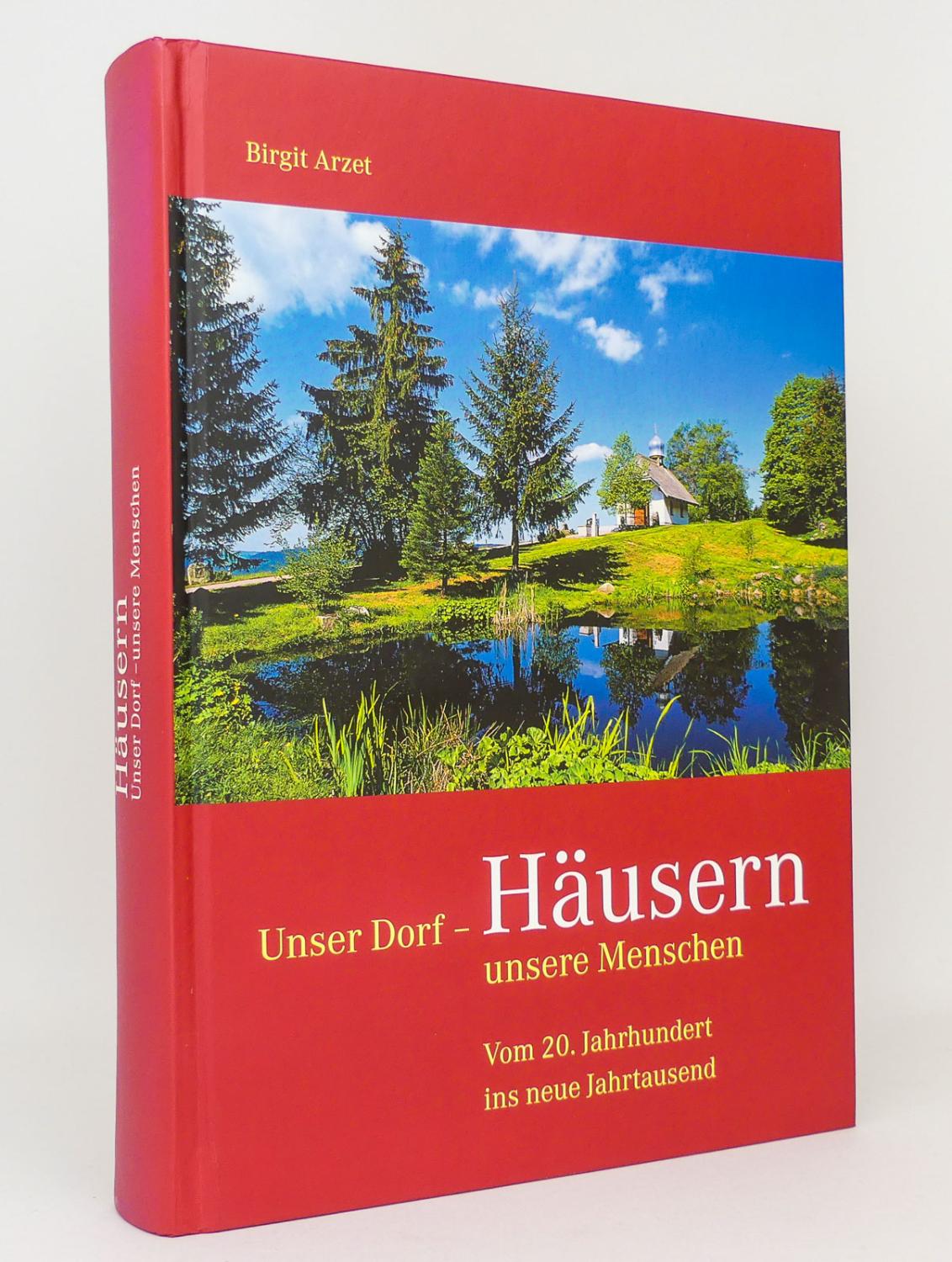 Häusern : Unser Dorf - unsere Menschen : Vom 20. Jahrhundert ins neue Jahrtausend - Arzet, Birgit