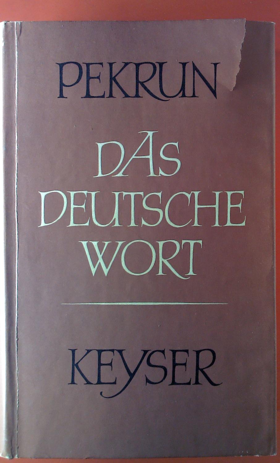 Das Deutsche Wort. Rechtschreibung, Sprachlehre, Erklärung des