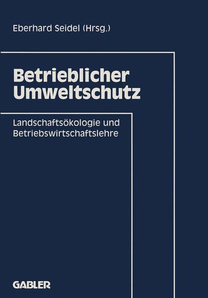 Betrieblicher Umweltschutz : Landschaftsökologie und Betriebswirtschaftslehre. - Seidel, Eberhard (Herausgeber)