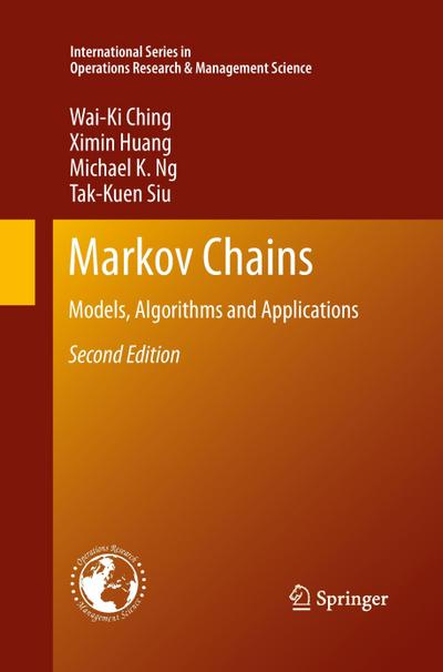 Markov Chains : Models, Algorithms and Applications - Wai-Ki Ching