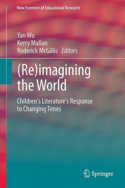 Re)imagining the World : Children's literature's response to changing times - Yan Wu