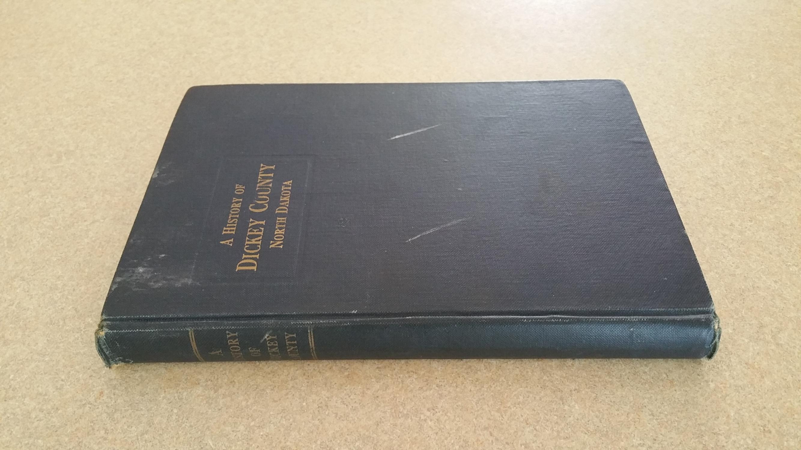 A History of Dickey County, North Dakota by Slocum, Walter L. Fair