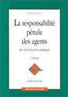 La responsabilité pénale des agents des trois fonctions publiques, 2e édition - Petit, Serge