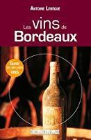 Les vins de bordeaux - Lebègue, Antoine