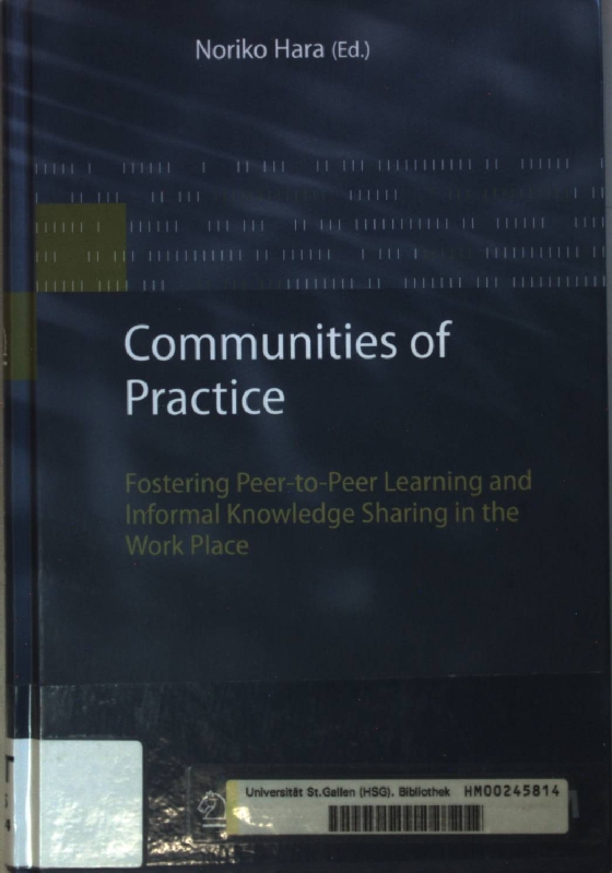 Communities of Practice: Fostering Peer-to-Peer Learning and Informal Knowledge Sharing in the Work Place. - Hara, Noriko
