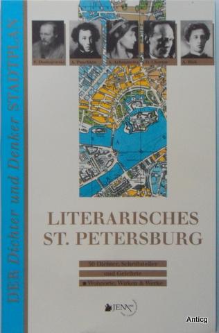 Literarisches St. Petersburg. 50 Dichter, Schriftsteller und Gelehrte. Wohnorte, Wirken und Werke. - Smelowa, Swetlana und Nikolai Pawlow