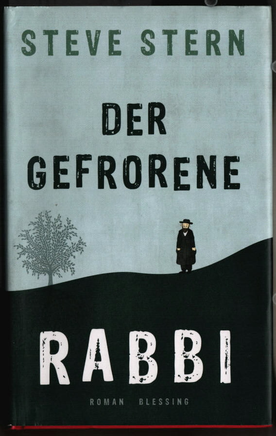Der gefrorene Rabbi : Roman. Steve Stern. Aus dem Amerikan. von Friedrich Mader. - Stern, Steve (Verfasser) und Friedrich MADER
