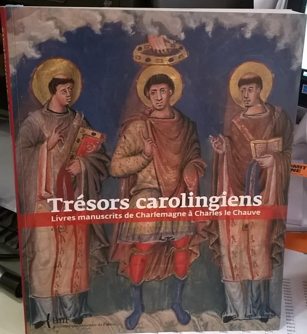 Tresors Carolingiens Livres Manuscrits De Charlemagne A Charles Le Chauve By Marie Pierre Laffitte Charlotte Denoel Marianne Besseyre Good Softcover 07 Moe S Books