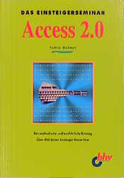 Das Einsteigerseminar Access 2.0 - Böhmer, Sylvia
