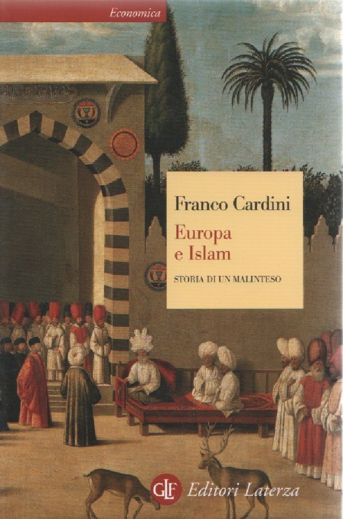 Europa e Islam. Storia di un malinteso - Franco Cardini - Franco Cardini