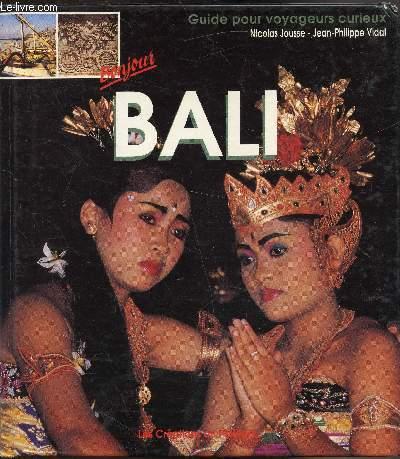 Guide pour voyageurs curieux - Bonjour Bali - Jousse Nicolas - Vidal Jean-Philippe -