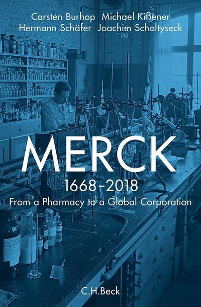Merck : 1668-2018. From a pharmacy to a global corporation - Carsten Burhop