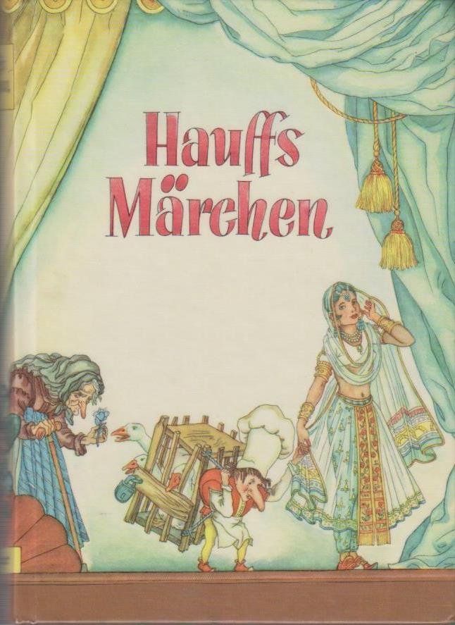 Märchen / von Wilhelm Hauff. Mit 100 Bildern nach Aquarellen von Ruth Koser-Michae??ls / Knaurs Märchenbücher - Hauff, Wilhelm
