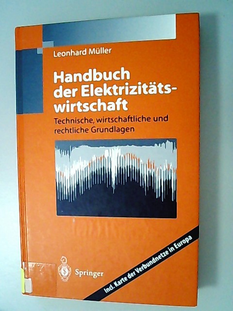 Handbuch der Elektrizitätswirtschaft. Technische, wirtschaftliche und rechtliche Grundlagen. - Müller, Leonhard,