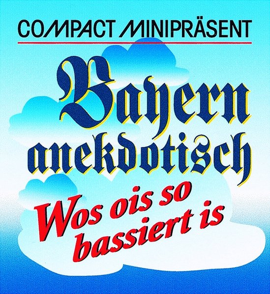 Bayern anekdotisch: Wos ois so bassiert is - Unknown Author