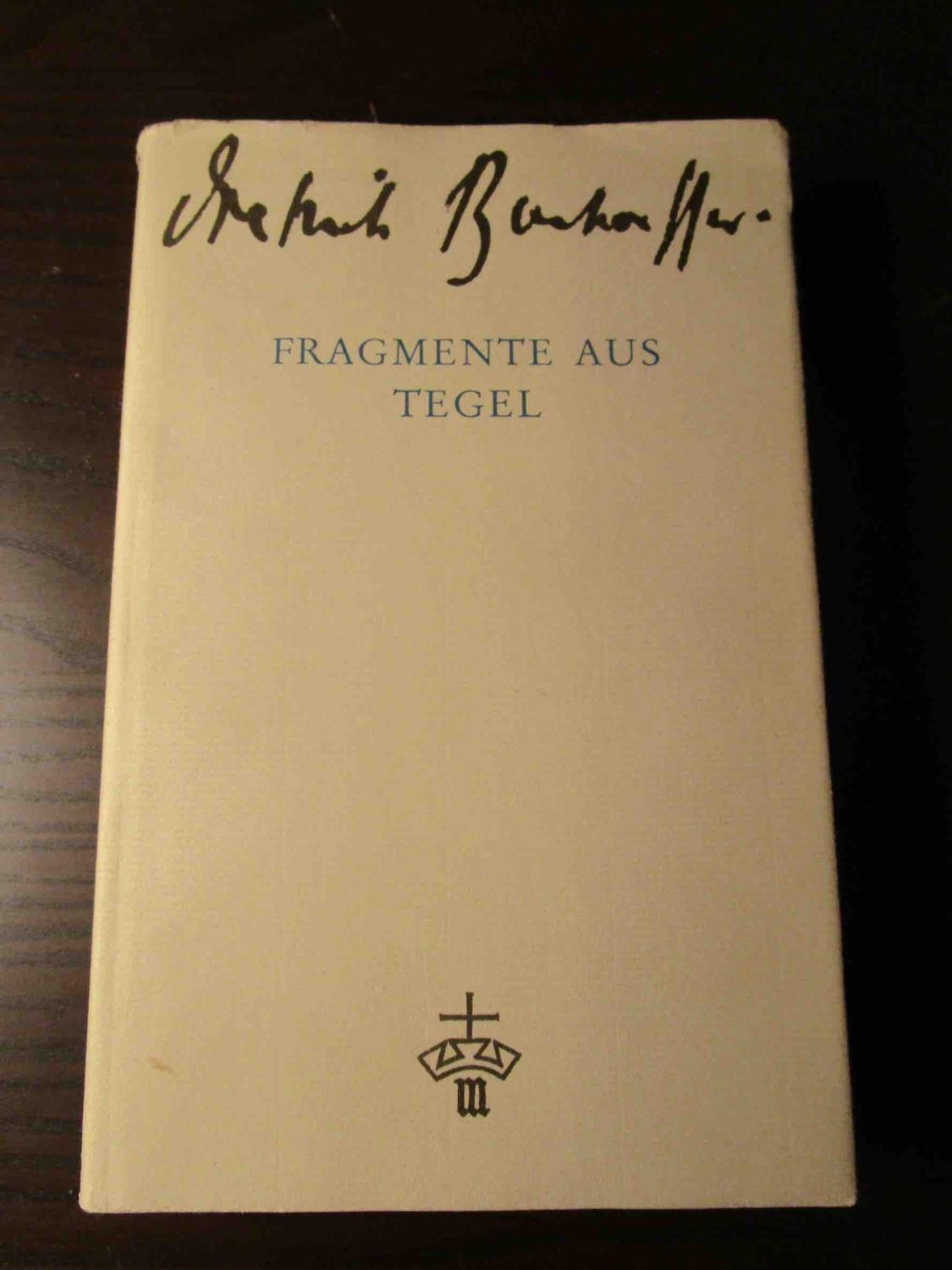 Fragmente aus Tegel. Drama und Roman. - Herausgegeben von Renate und Eberhard Bethge. - Bonhoeffer, Dietrich.