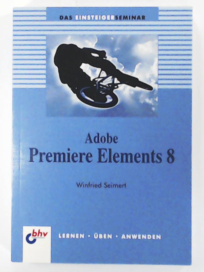 Adobe Premiere Elements 8 - Winfried Seimert