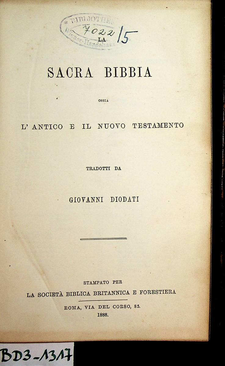 Sacra Bibbia ossia l'antico e il nuovo testamento. Tradotti da Giovanni  Diodati. by Diodati, Giovanni (trad.):: (1888)