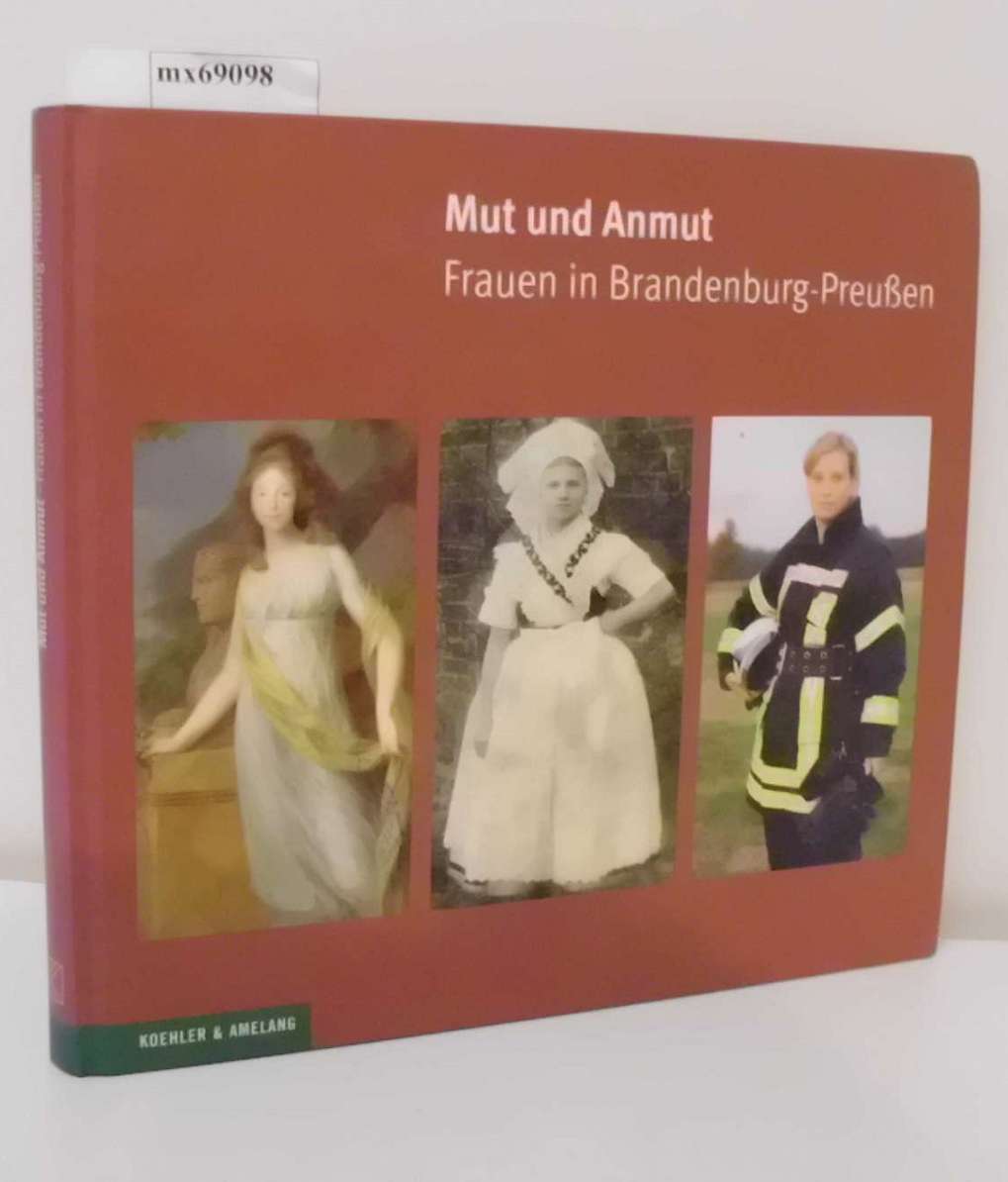 Mut und Anmut: Frauen in Brandenburg-Preußen - Brandenburg e. V., Kulturland