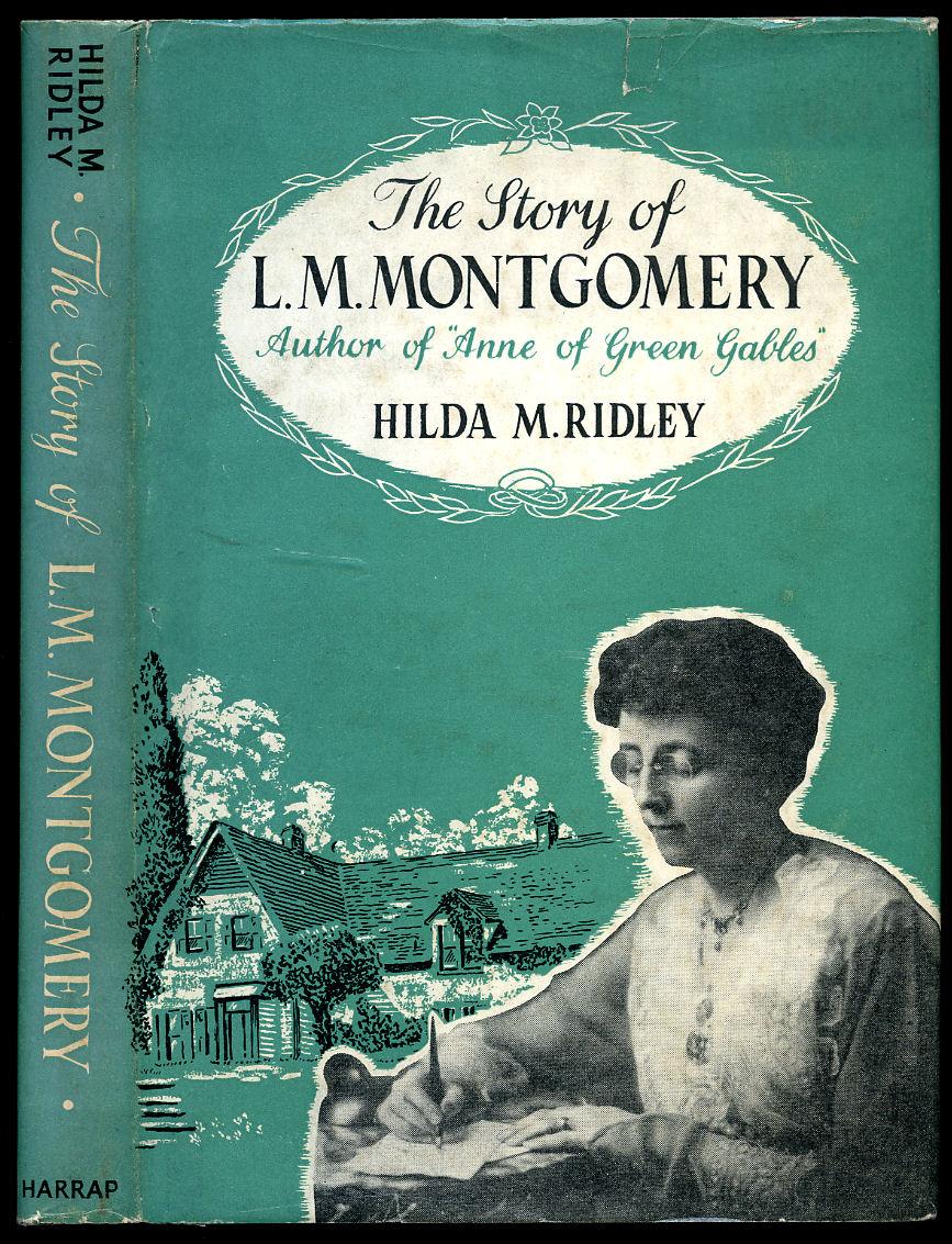 The Story of L. M. Montgomery by Ridley, Hilda M. (L. M. Montgomery ...
