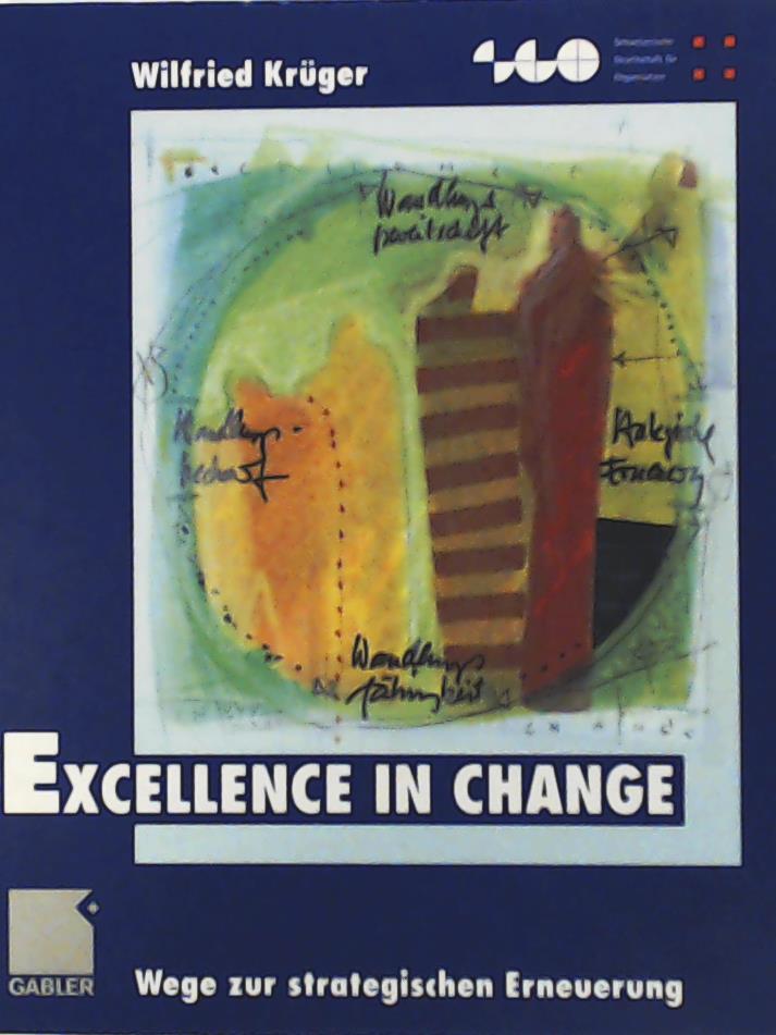Excellence in Change: Wege zur strategischen Erneuerung (Schweizerische Gesellschaft für Organisation und Management) - Krüger, Wilfried