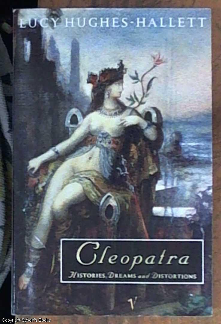 Cleopatra – histories, dreams and distortions - Hughes-Hallett, Lucy