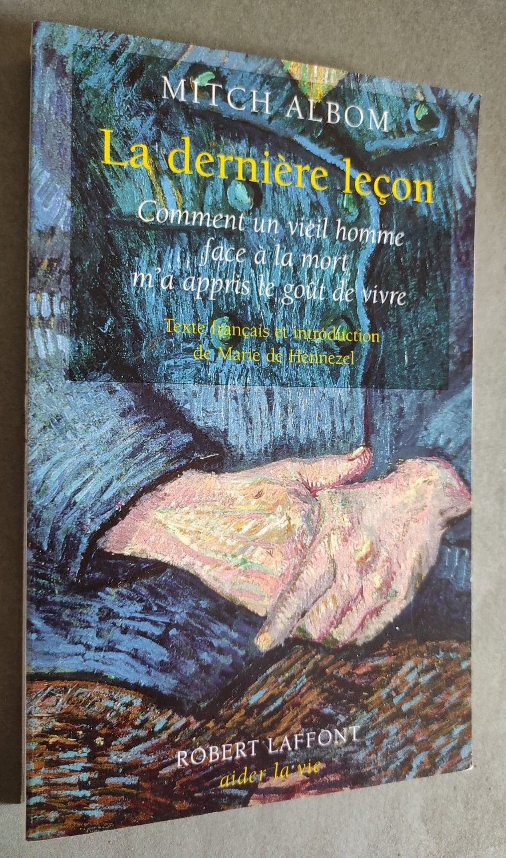 La Dernière Leçon. Comment un vieil homme face à la mort m'a appris le