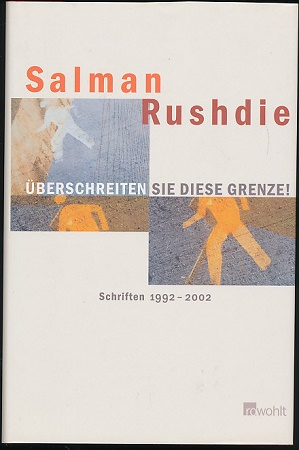 Überschreiten Sie diese Grenze! Schriften 1992-2002. Aus dem Engl. von Gisela Stege, Barbara Heller und Rudolf Hermstein. - Rushdie, Salman