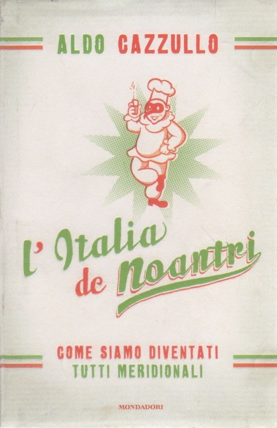 L' Italia de noantri. Come siamo diventati tutti meridionali - Cazzullo Aldo - Cazzullo Aldo