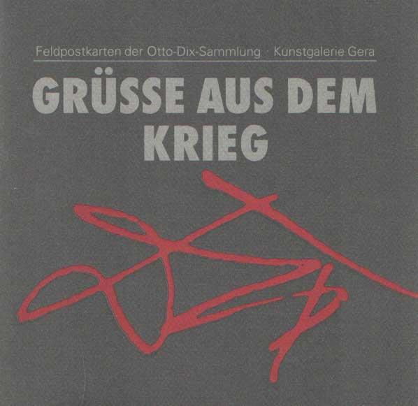 Grüsse aus dem Krieg. Die Feldpostkarten der Otto-Dix Sammlung in der kunstgalerie Gera - Rüdiger, Ulrike