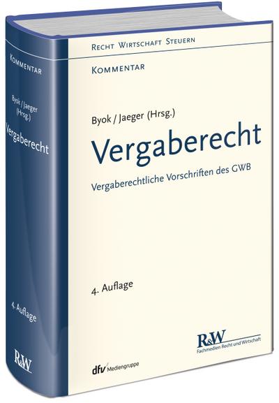 Vergaberecht: Vergaberechtliche Vorschriften des GWB (Recht Wirtschaft Steuern - Kommentar) : Vergaberechtliche Vorschriften des GWB - Jan Byok, Wolfgang Jaeger, Guido Bormann, Christoph Brüning, Alexander Csaki, Johannes Dietlein, Alexander Fandrey, Bernhard Fett, Gregor Franßen, Ramin Goodarzi, Johannes Jansen, Marcel Kau, Jürgen Kühnen, Hans-Martin Müller, Rainer Noch, Alexander Ockenfels, Nicola Ohrtmann, Ansgar Suermann, Michael Jürgen Werner, Jörg Wiedemann