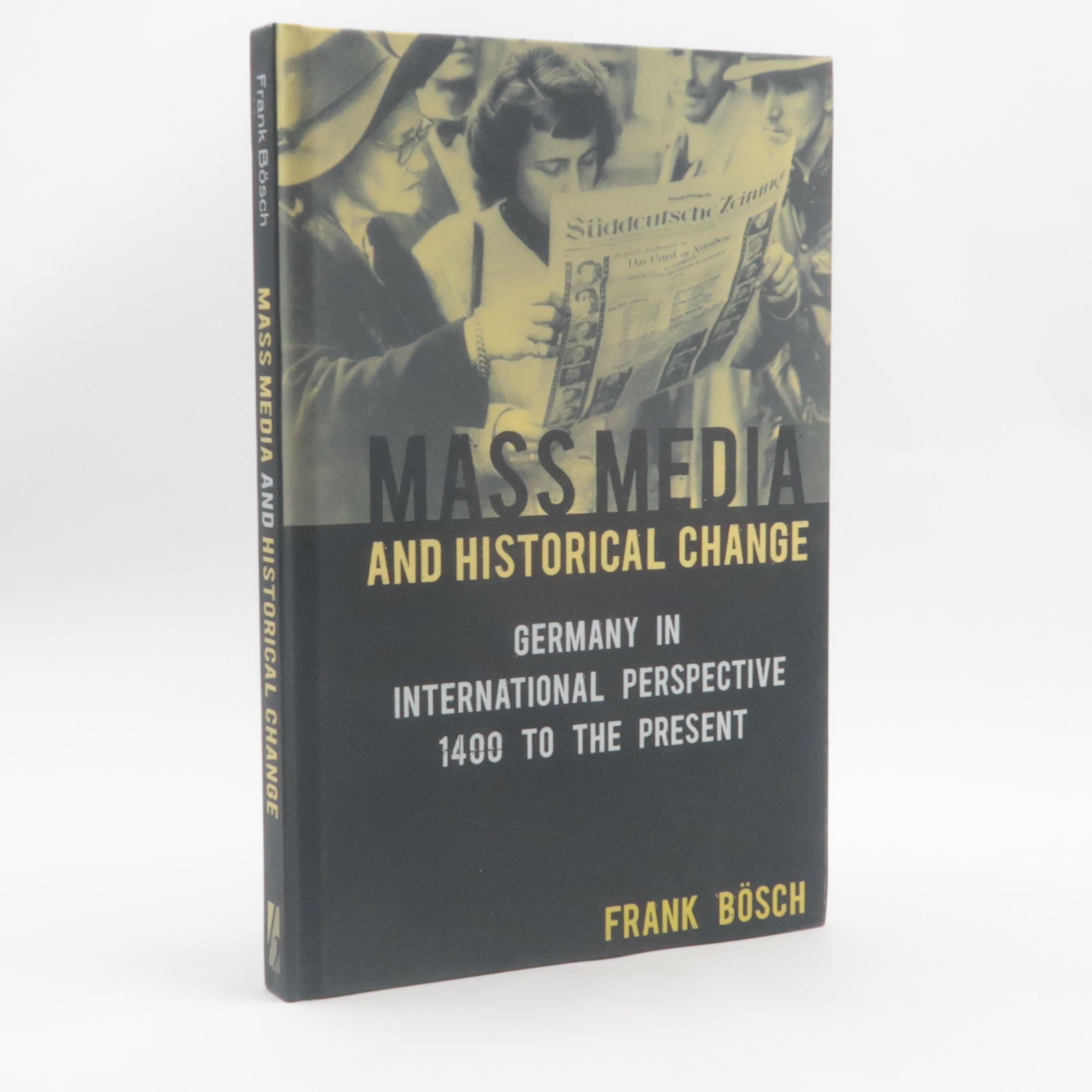 Mass Media and Historical Change: Germany in International Perspective, 1400 to the Present - Bösch, Frank