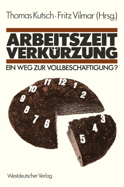 Arbeitszeitverkürzung - Ein Weg zur Vollbeschäftigung? - Kutsch, Thomas; Vilmar, Fritz