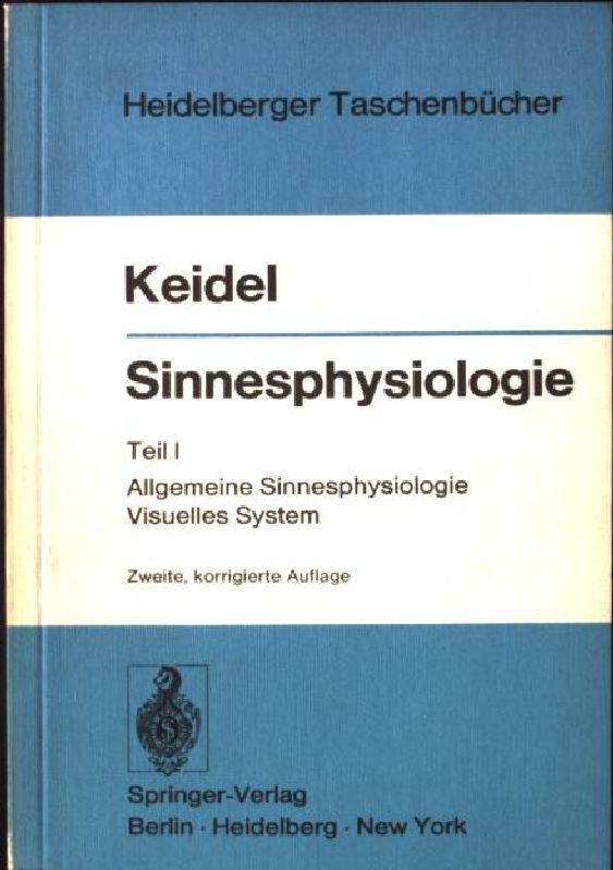 Sinnesphysiologie; Teil 1., Allgemeine Sinnesphysiologie; Visuelles System. Heidelberger Taschenbücher ; Bd. 97 - Keidel, Wolf D