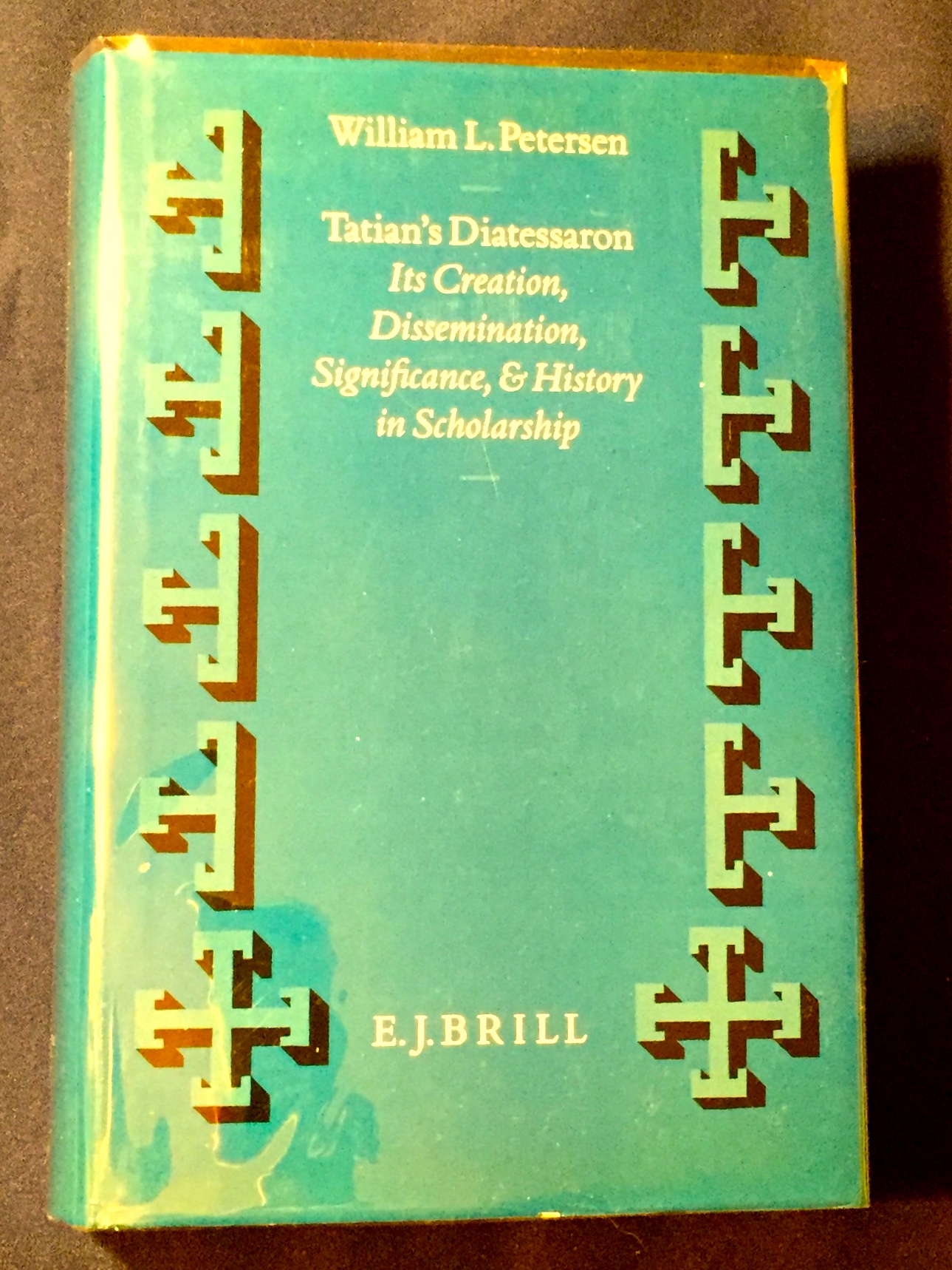 TATIAN'S DIATESSARON; Its Creation, Dissemination, Significance, & History in Scholarship - Petersen, William L.