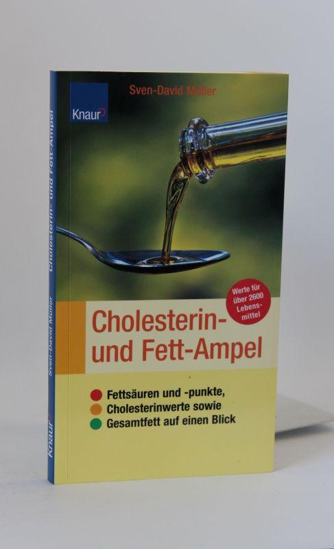 Cholesterin- und Fett-Ampel - Werte für über 2600 Lebensmittel Fettsäuren und -punkte, Cholesterinwerte sowie Gesamtfett auf einen Blick - Sven-David Müller